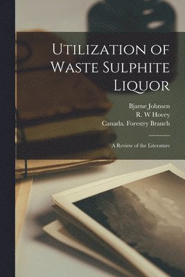 Utilization of Waste Sulphite Liquor [microform] 1