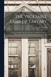 bokomslag The Vegetable Lamb of Tartary