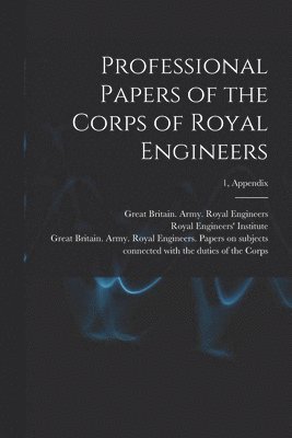 Professional Papers of the Corps of Royal Engineers; 1, Appendix