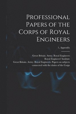 Professional Papers of the Corps of Royal Engineers; 1, Appendix 1