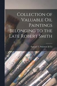 bokomslag Collection of Valuable Oil Paintings Belonging to the Late Robert Smith