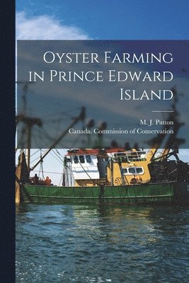 M. J. (Milton John) B. Patton, Canada Commission of Conservation - Oyster Farming in Prince Edward Island [microform], Häftad