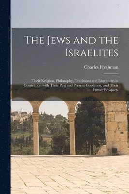 Charles 1819-1875 Freshman, Charles Freshman - Jews and the Israelites, Häftad