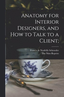 Anatomy for Interior Designers, and How to Talk to a Client; 1