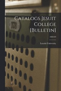 bokomslag Catalogs Jesuit College [Bulletin]; 1868-69