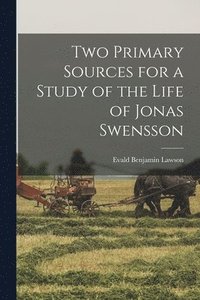 bokomslag Two Primary Sources for a Study of the Life of Jonas Swensson