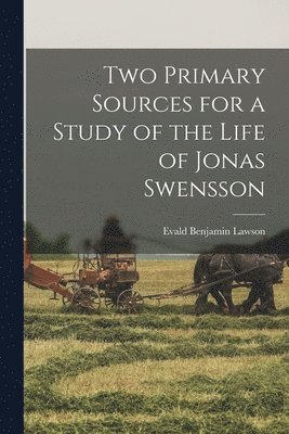 Two Primary Sources for a Study of the Life of Jonas Swensson 1