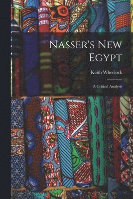 bokomslag Nasser's New Egypt; a Critical Analysis