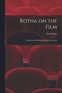 bokomslag Rotha on the Film: a Selection of Writings About the Cinema