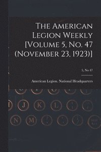 bokomslag American Legion Weekly [Volume 5, No. 47 (November 23, 1923)]; 5, no 47