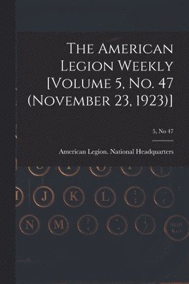 bokomslag American Legion Weekly [Volume 5, No. 47 (November 23, 1923)]; 5, no 47