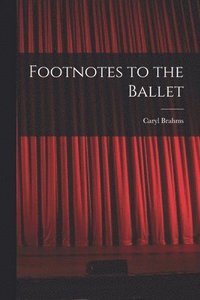 bokomslag Footnotes to the Ballet