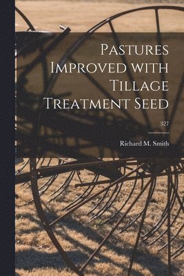 Pastures Improved With Tillage Treatment Seed; 327, Häftad