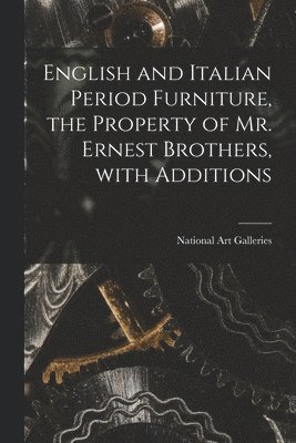 English and Italian Period Furniture, the Property of Mr. Ernest Brothers, With Additions 1