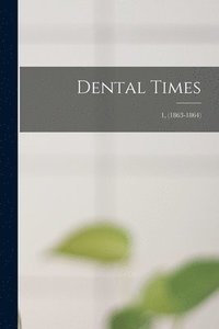 bokomslag Dental Times; 1, (1863-1864)