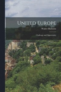 bokomslag United Europe; Challenge and Opportunity