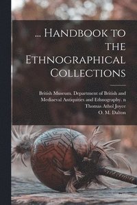 bokomslag ... Handbook to the Ethnographical Collections