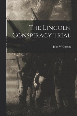 bokomslag The Lincoln Conspiracy Trial