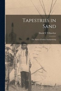 bokomslag Tapestries in Sand: the Spirit of Indian Sandpainting