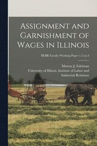 bokomslag Assignment and Garnishment of Wages in Illinois; BEBR Faculty Working Paper v.2 no.4
