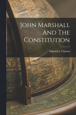 bokomslag John Marshall And The Constitution