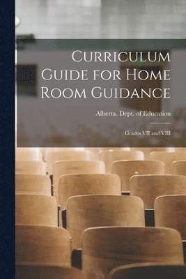Curriculum Guide for Home Room Guidance: Grades VII and VIII 1