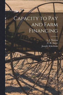 Joseph Ackerman - Capacity to Pay and Farm Financing, Häftad