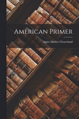 bokomslag American Primer [microform]