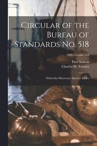 bokomslag Circular of the Bureau of Standards No. 518: Molecular Microwave Spectra Tables; NBS Circular 518