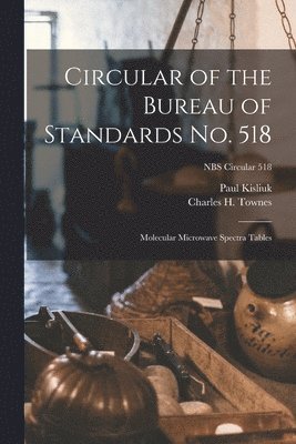 Circular of the Bureau of Standards No. 518: Molecular Microwave Spectra Tables; NBS Circular 518 1