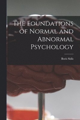 bokomslag The Foundations of Normal and Abnormal Psychology [microform]