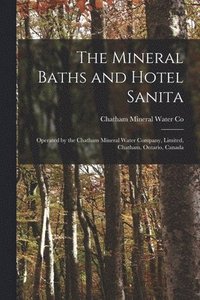 bokomslag The Mineral Baths and Hotel Sanita [microform]