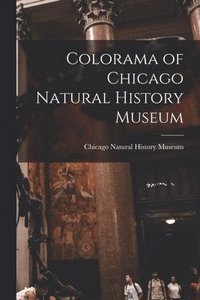 bokomslag Colorama of Chicago Natural History Museum