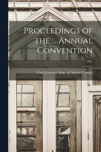 bokomslag Proceedings of the ... Annual Convention; 1912