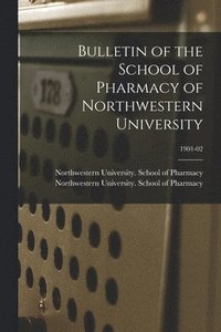 bokomslag Bulletin of the School of Pharmacy of Northwestern University; 1901-02