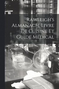 bokomslag Rawleigh's Almanach, Livre De Cuisine Et Guide Medical