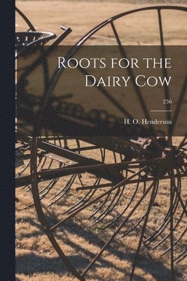 Roots for the Dairy Cow; 256 1