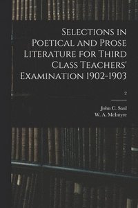 bokomslag Selections in Poetical and Prose Literature for Third Class Teachers' Examination 1902-1903; 2
