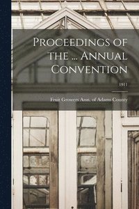 bokomslag Proceedings of the ... Annual Convention; 1911