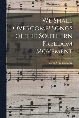 bokomslag We Shall Overcome! Songs of the Southern Freedom Movement