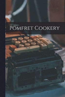 Pomfret Cookery 1