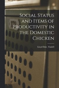 bokomslag Social Status and Items of Productivity in the Domestic Chicken