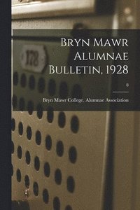 bokomslag Bryn Mawr Alumnae Bulletin, 1928; 8