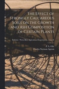 bokomslag The Effect of Strongly Calcareous Soils on the Growth and Ash Composition of Certain Plants; no.16