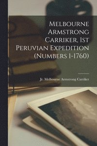 bokomslag Melbourne Armstrong Carriker, 1st Peruvian Expedition (numbers 1-1760)