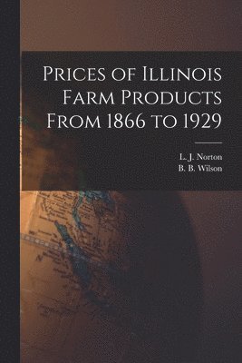 Prices of Illinois Farm Products From 1866 to 1929 1