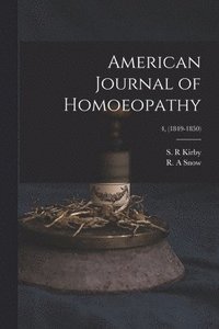 bokomslag American Journal of Homoeopathy; 4, (1849-1850)