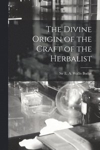 bokomslag The Divine Origin of the Craft of the Herbalist