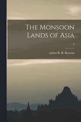 The Monsoon Lands of Asia; 0 1