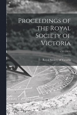 Proceedings of the Royal Society of Victoria; v.35 (1923) 1